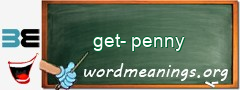 WordMeaning blackboard for get-penny